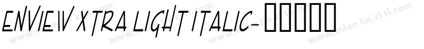 Enview Xtra Light Italic字体转换